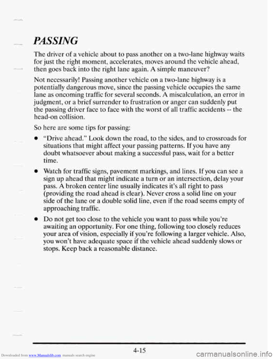 CADILLAC SEVILLE 1995 4.G Owners Manual Downloaded from www.Manualslib.com manuals search engine IL.4 PASSING
--
-1
-c
The driver of a vehicle about to pass another on a two-lane highway waits
for just the right moment, accelerat CADILLAC SEVILLE 1995 4.G Owners Manual Downloaded from www.Manualslib.com manuals search engine IL.4 PASSING
--
-1
-c
The driver of a vehicle about to pass another on a two-lane highway waits
for just the right moment, accelerat