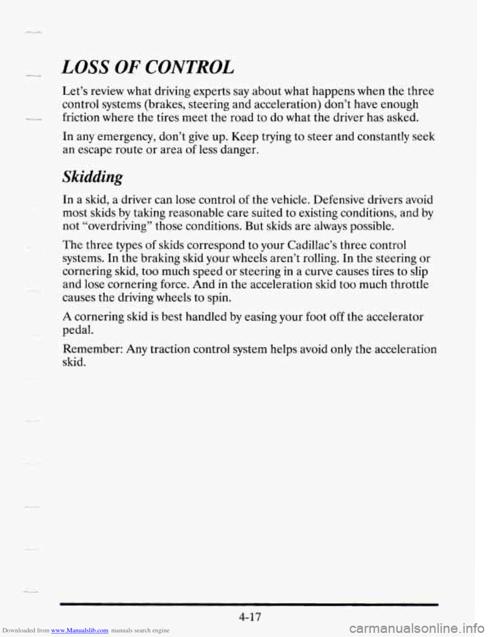 CADILLAC SEVILLE 1995 4.G Owners Manual Downloaded from www.Manualslib.com manuals search engine LOSS OF CONTROL
Let’s review what driving experts say about what happens when the three
control systems (brakes, steering and acce CADILLAC SEVILLE 1995 4.G Owners Manual Downloaded from www.Manualslib.com manuals search engine LOSS OF CONTROL
Let’s review what driving experts say about what happens when the three
control systems (brakes, steering and acce