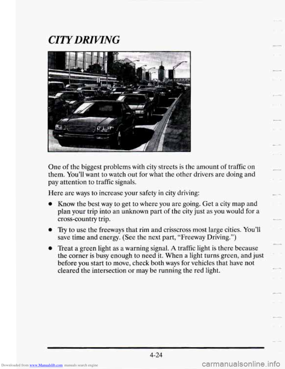 CADILLAC SEVILLE 1995 4.G Owners Manual Downloaded from www.Manualslib.com manuals search engine One of the biggest  problems  with  city streets is the  amount of traffic  on 
them.  You’ll  want to watch  out 
for what the  other  drive