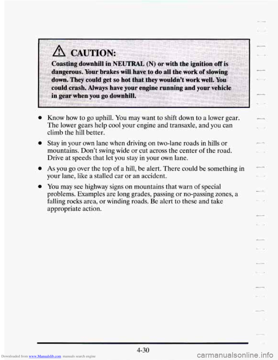 CADILLAC SEVILLE 1995 4.G Owners Manual Downloaded from www.Manualslib.com manuals search engine 0 
0 
0 
0 
Know  how to go  uphill. You may  want  to shift  down  to a lower  gear. 
The  lower  gears  help  cool your engine and transaxle,