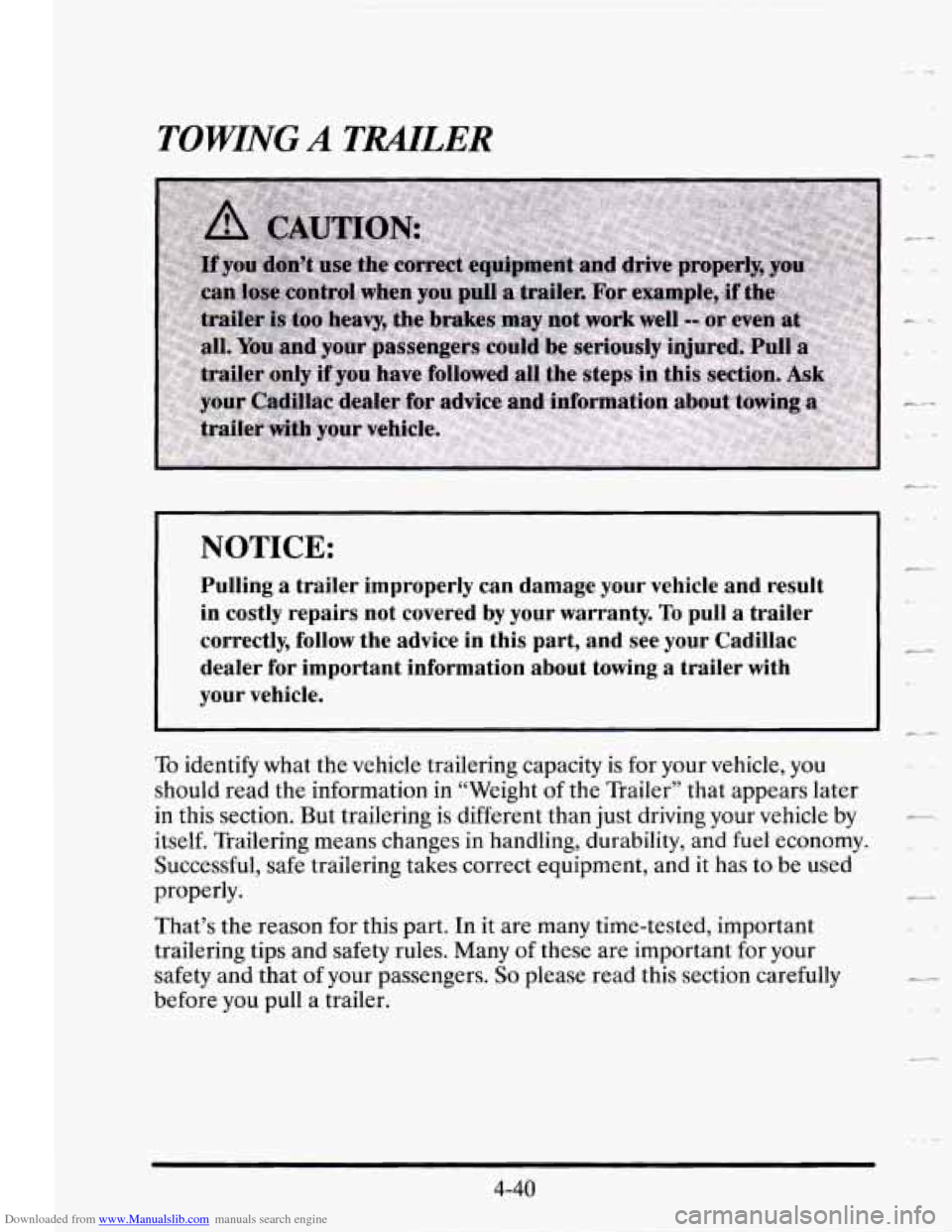 CADILLAC SEVILLE 1995 4.G Owners Manual Downloaded from www.Manualslib.com manuals search engine TOWING A TMLER c-
NOTICE:
Pulling a trailer improperly can damage your vehicle and result
in costly repairs not covered by your CADILLAC SEVILLE 1995 4.G Owners Manual Downloaded from www.Manualslib.com manuals search engine TOWING A TMLER c-
NOTICE:
Pulling a trailer improperly can damage your vehicle and result
in costly repairs not covered by your