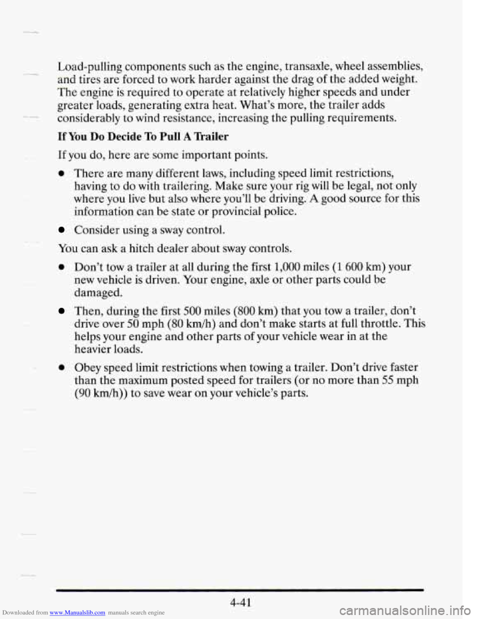 CADILLAC SEVILLE 1995 4.G Owners Manual Downloaded from www.Manualslib.com manuals search engine Load-pulling components such as the engine, transaxle, wheel assemblies,
and tires are forced to work harder against the drag
of the CADILLAC SEVILLE 1995 4.G Owners Manual Downloaded from www.Manualslib.com manuals search engine Load-pulling components such as the engine, transaxle, wheel assemblies,
and tires are forced to work harder against the drag
of the