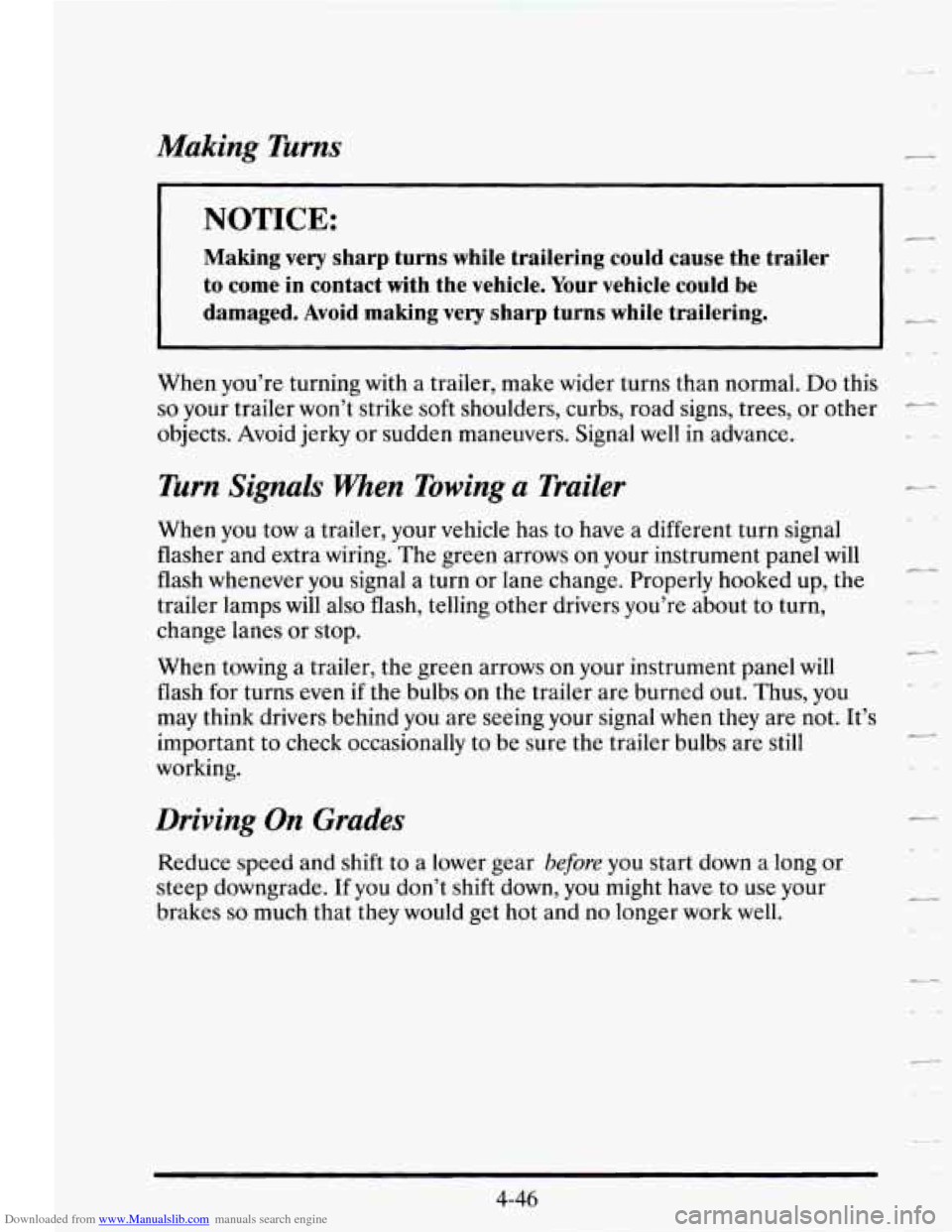 CADILLAC SEVILLE 1995 4.G Owners Manual Downloaded from www.Manualslib.com manuals search engine Making Turns
NOTICE:
Making very sharp turns while trailering could cause the trailer
to come in contact with the vehicle. You CADILLAC SEVILLE 1995 4.G Owners Manual Downloaded from www.Manualslib.com manuals search engine Making Turns
NOTICE:
Making very sharp turns while trailering could cause the trailer
to come in contact with the vehicle. You