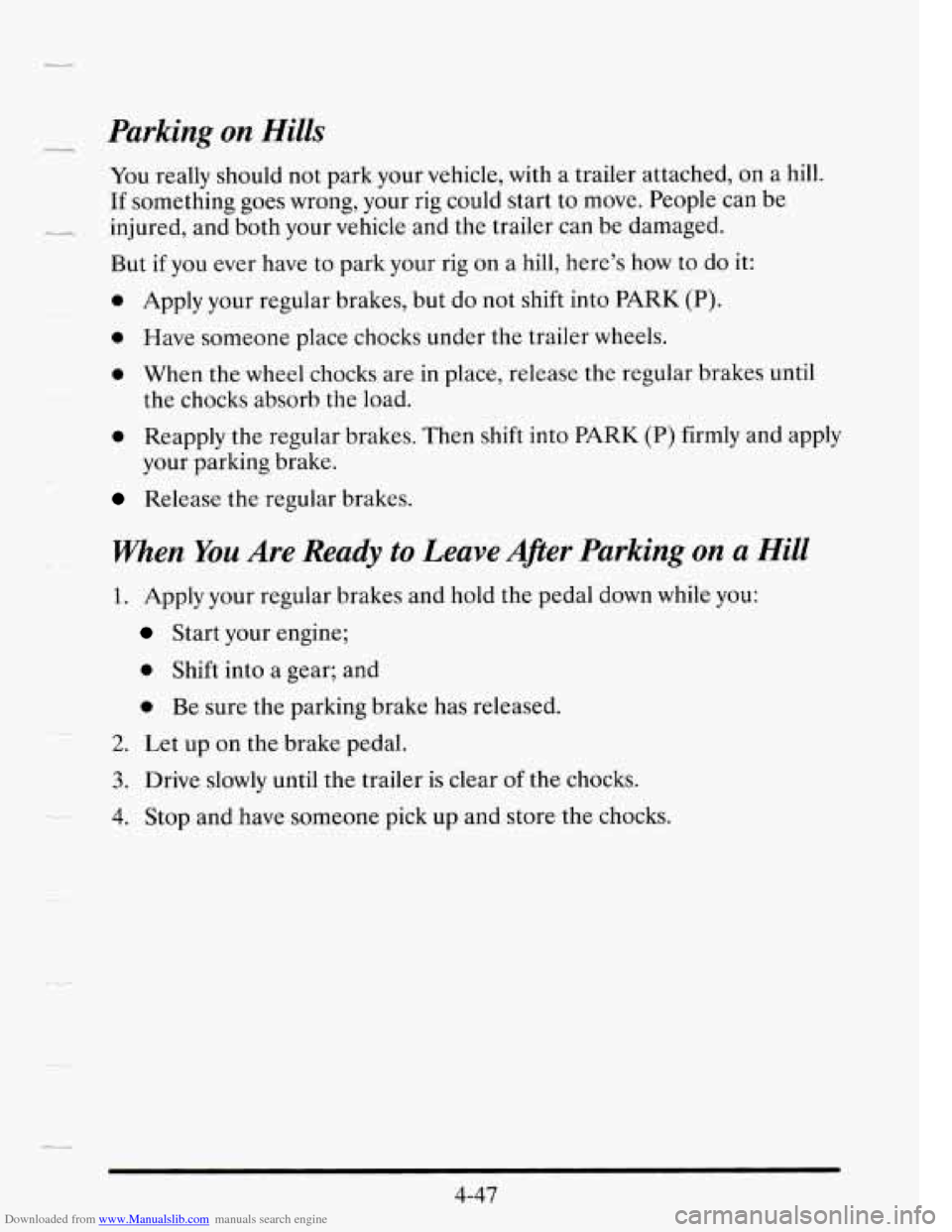 CADILLAC SEVILLE 1995 4.G Owners Manual Downloaded from www.Manualslib.com manuals search engine Parking on Hills
You really should not park your vehicle, with a trailer attached, on a hill.
If something goes wrong, your rig co CADILLAC SEVILLE 1995 4.G Owners Manual Downloaded from www.Manualslib.com manuals search engine Parking on Hills
You really should not park your vehicle, with a trailer attached, on a hill.
If something goes wrong, your rig co