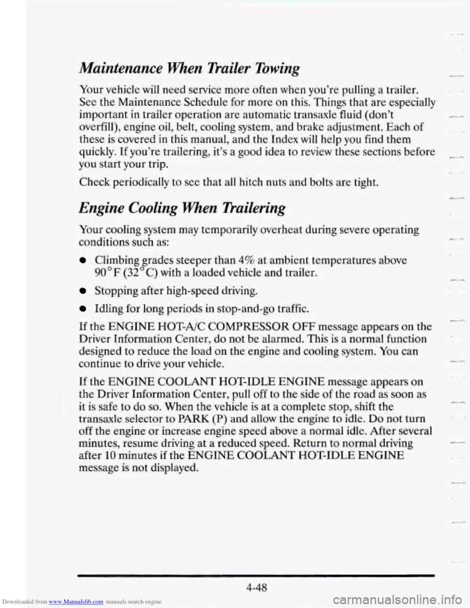 CADILLAC SEVILLE 1995 4.G Owners Manual Downloaded from www.Manualslib.com manuals search engine Adahtenance When Trailer Towing
Your vehicle will need service more often when youre pulling a trailer.
See the Maintenance Schedu CADILLAC SEVILLE 1995 4.G Owners Manual Downloaded from www.Manualslib.com manuals search engine Adahtenance When Trailer Towing
Your vehicle will need service more often when youre pulling a trailer.
See the Maintenance Schedu