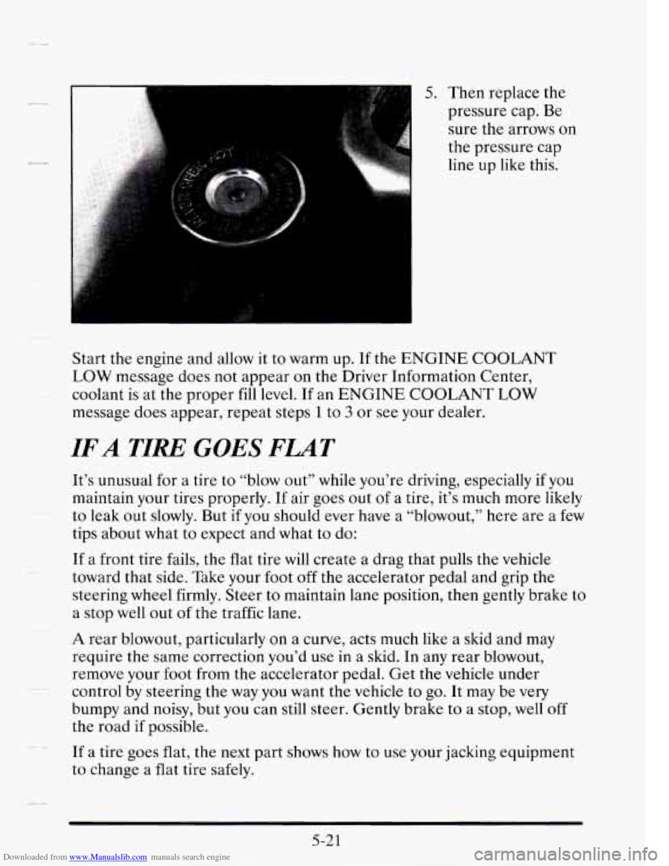 CADILLAC SEVILLE 1995 4.G Owners Manual Downloaded from www.Manualslib.com manuals search engine 5. Then replace the
pressure
cap. Be
sure the arrows on
the pressure cap
line up
like this.
Start the engine and allow
it to CADILLAC SEVILLE 1995 4.G Owners Manual Downloaded from www.Manualslib.com manuals search engine 5. Then replace the
pressure
cap. Be
sure the arrows on
the pressure cap
line up
like this.
Start the engine and allow
it to