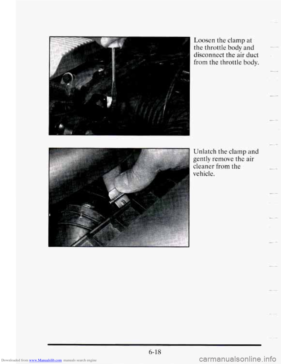CADILLAC SEVILLE 1995 4.G Owners Manual Downloaded from www.Manualslib.com manuals search engine Loosen the clamp  at 
the  throttle  body and 
disconnect  the air duct 
from  the  throttle  body. 
Unlatch  the clamp 
and 
gently  remove th