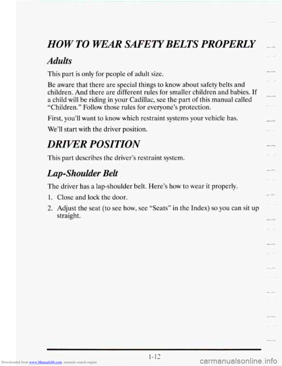 CADILLAC SEVILLE 1995 4.G Owners Manual Downloaded from www.Manualslib.com manuals search engine HOW TO WEM SAFETYBELTS PROPERLY 
Adults 
This  part is  only for  people  of adult  size. 
* 
Be aware  that  there  are special things  to kno