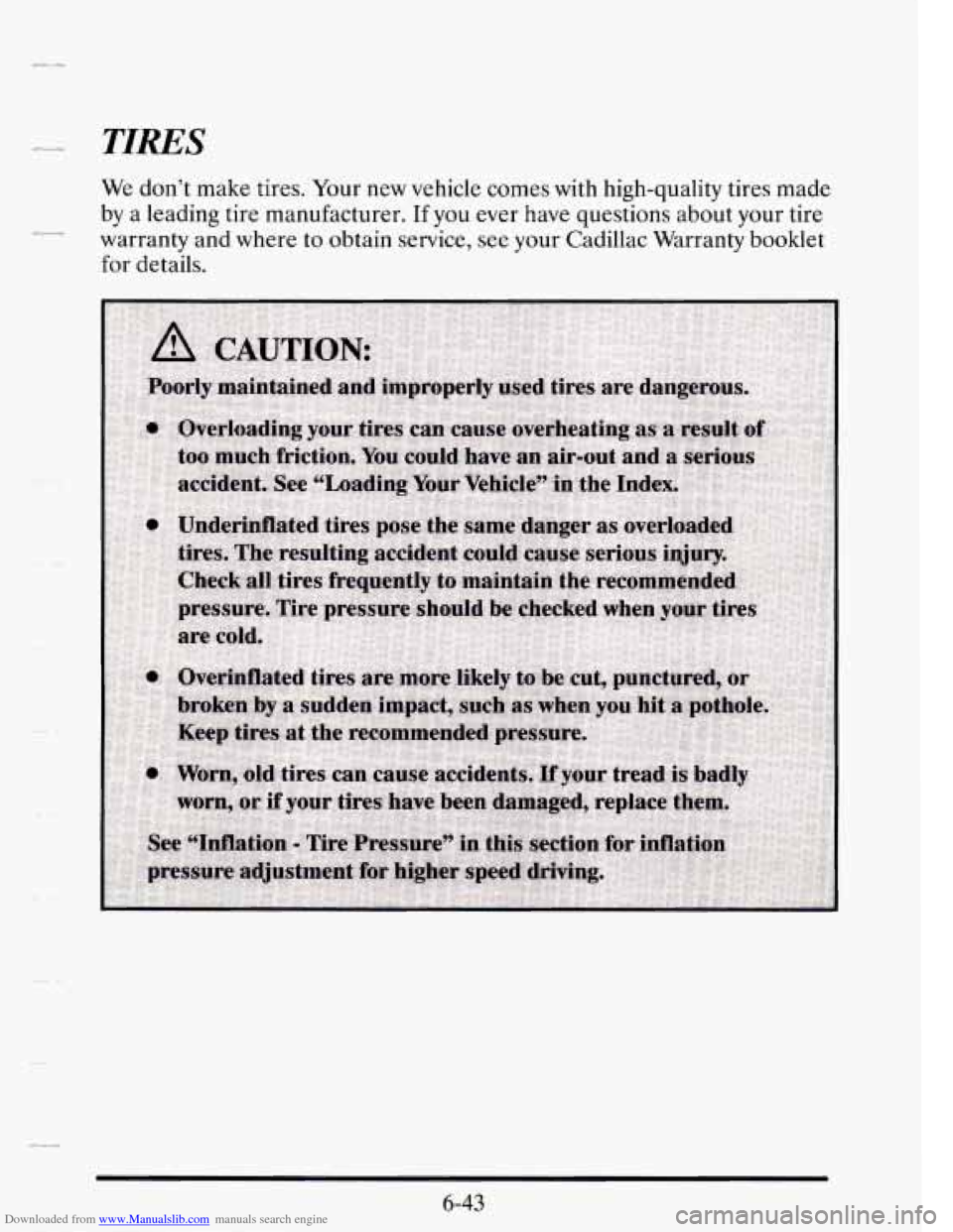 CADILLAC SEVILLE 1995 4.G Owners Manual Downloaded from www.Manualslib.com manuals search engine TIRES 
We don’t  make  tires. Your  new  vehicle comes with high-quality tires  made 
by  a leading  tire  manufacturer. 
If you ever have  q