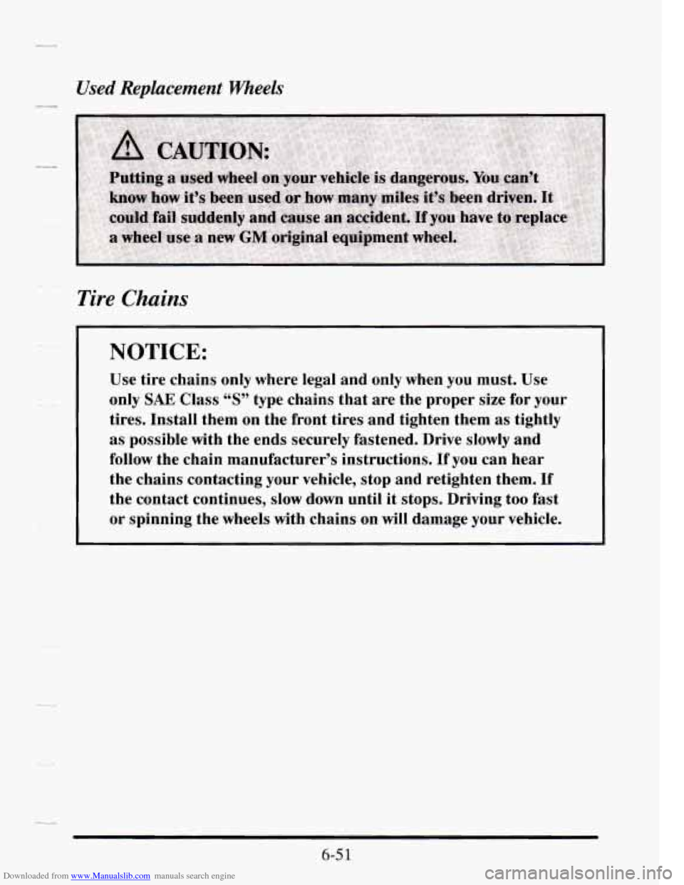 CADILLAC SEVILLE 1995 4.G Owners Manual Downloaded from www.Manualslib.com manuals search engine c -.- 
-- 
-- 
-- 
Used  Replacement  Wheels 
Tire Chains 
NOTICE: 
Use tire  chains  only where legal  and only  when  you  must. Use 
only 
S