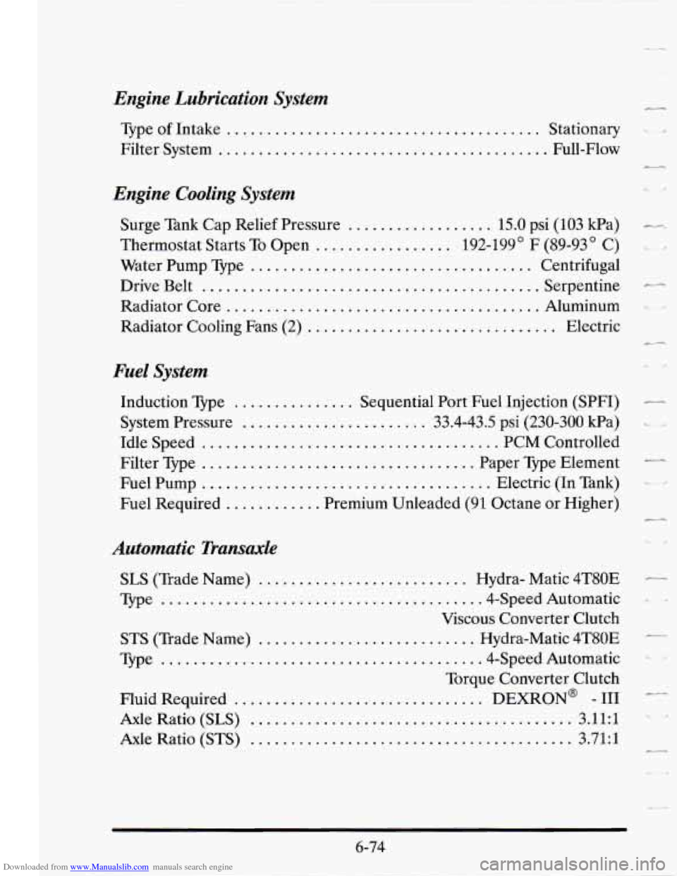 CADILLAC SEVILLE 1995 4.G Owners Manual Downloaded from www.Manualslib.com manuals search engine Engine Lubrication System
Type of Intake ....................................... Stationary
Filter System
............................... CADILLAC SEVILLE 1995 4.G Owners Manual Downloaded from www.Manualslib.com manuals search engine Engine Lubrication System
Type of Intake ....................................... Stationary
Filter System
...............................