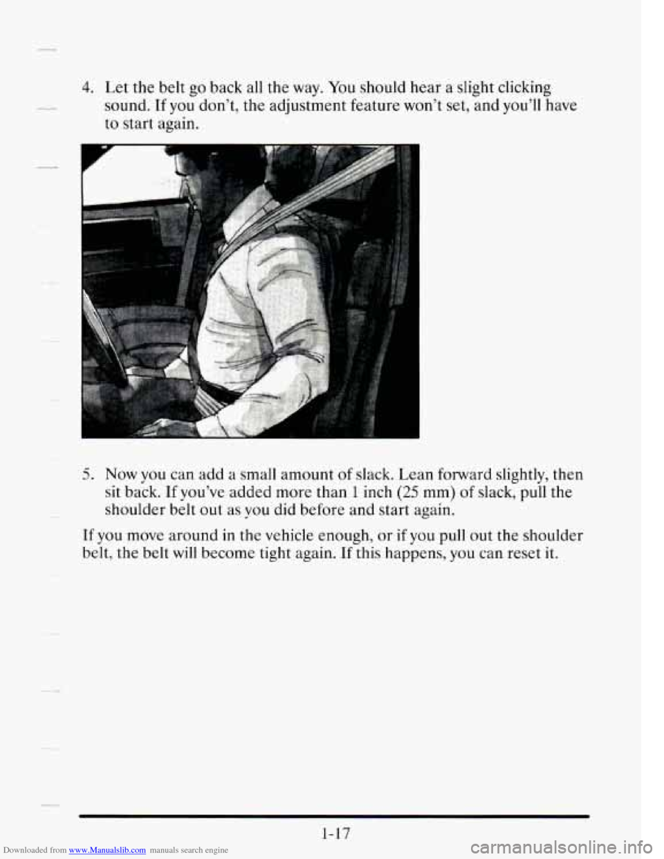 CADILLAC SEVILLE 1995 4.G Owners Manual Downloaded from www.Manualslib.com manuals search engine 4. Let  the belt go back all the  way. You should  hear a slight clicking 
sound.  If  you dont,  the  adjustment  feature wont set,  and  yo