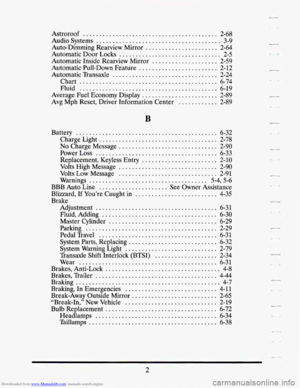 CADILLAC SEVILLE 1995 4.G Owners Manual Downloaded from www.Manualslib.com manuals search engine Astroroof ......................................... 2-68
Audio Systems ...................................... 3-9
Auto-Dimming Rearview Mirr CADILLAC SEVILLE 1995 4.G Owners Manual Downloaded from www.Manualslib.com manuals search engine Astroroof ......................................... 2-68
Audio Systems ...................................... 3-9
Auto-Dimming Rearview Mirr