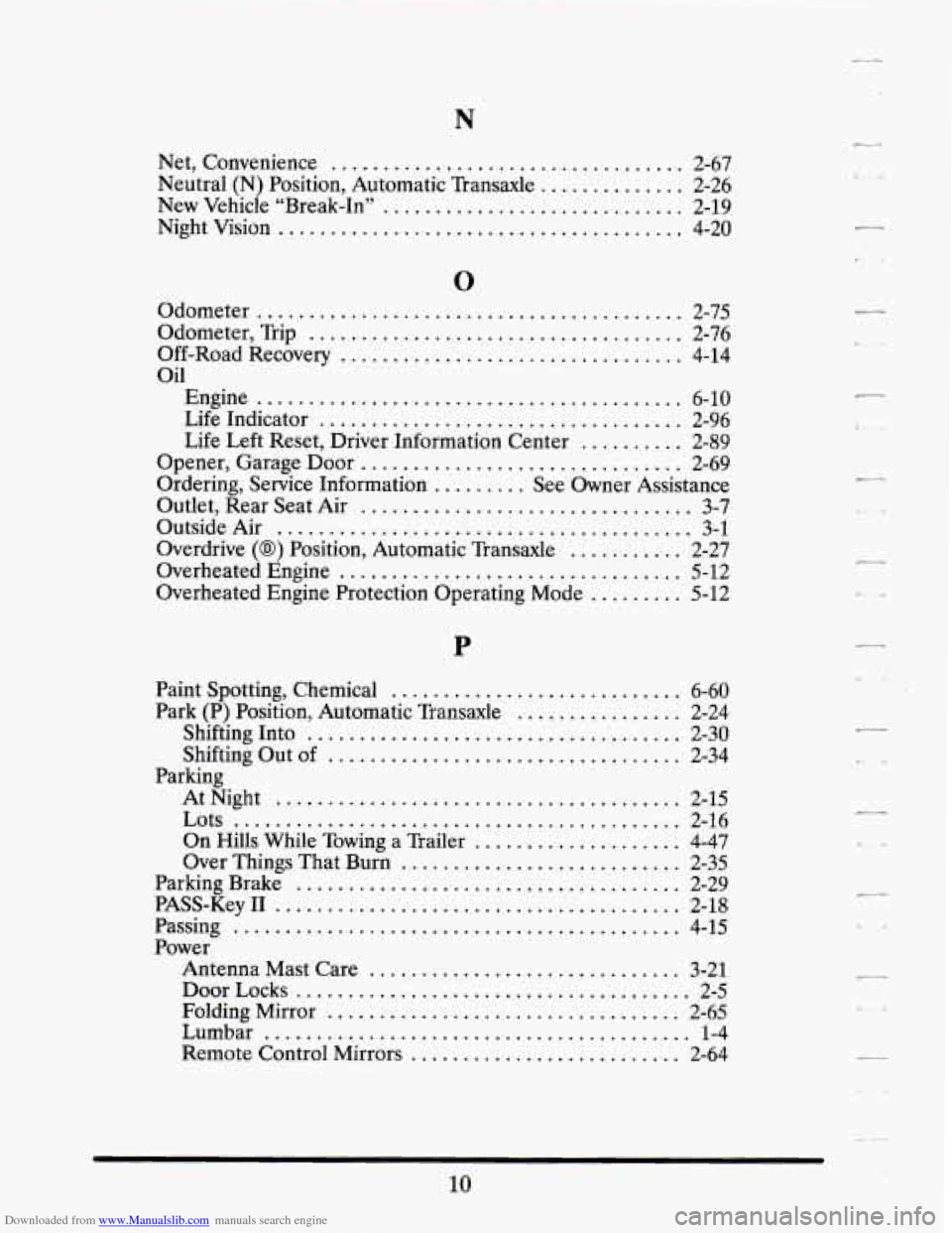 CADILLAC SEVILLE 1995 4.G Owners Manual Downloaded from www.Manualslib.com manuals search engine N
Net. Convenience .................................. 2-67
Neutral (N) Position. Automatic Transaxle .............. 2-26
New Vehicle “ CADILLAC SEVILLE 1995 4.G Owners Manual Downloaded from www.Manualslib.com manuals search engine N
Net. Convenience .................................. 2-67
Neutral (N) Position. Automatic Transaxle .............. 2-26
New Vehicle “