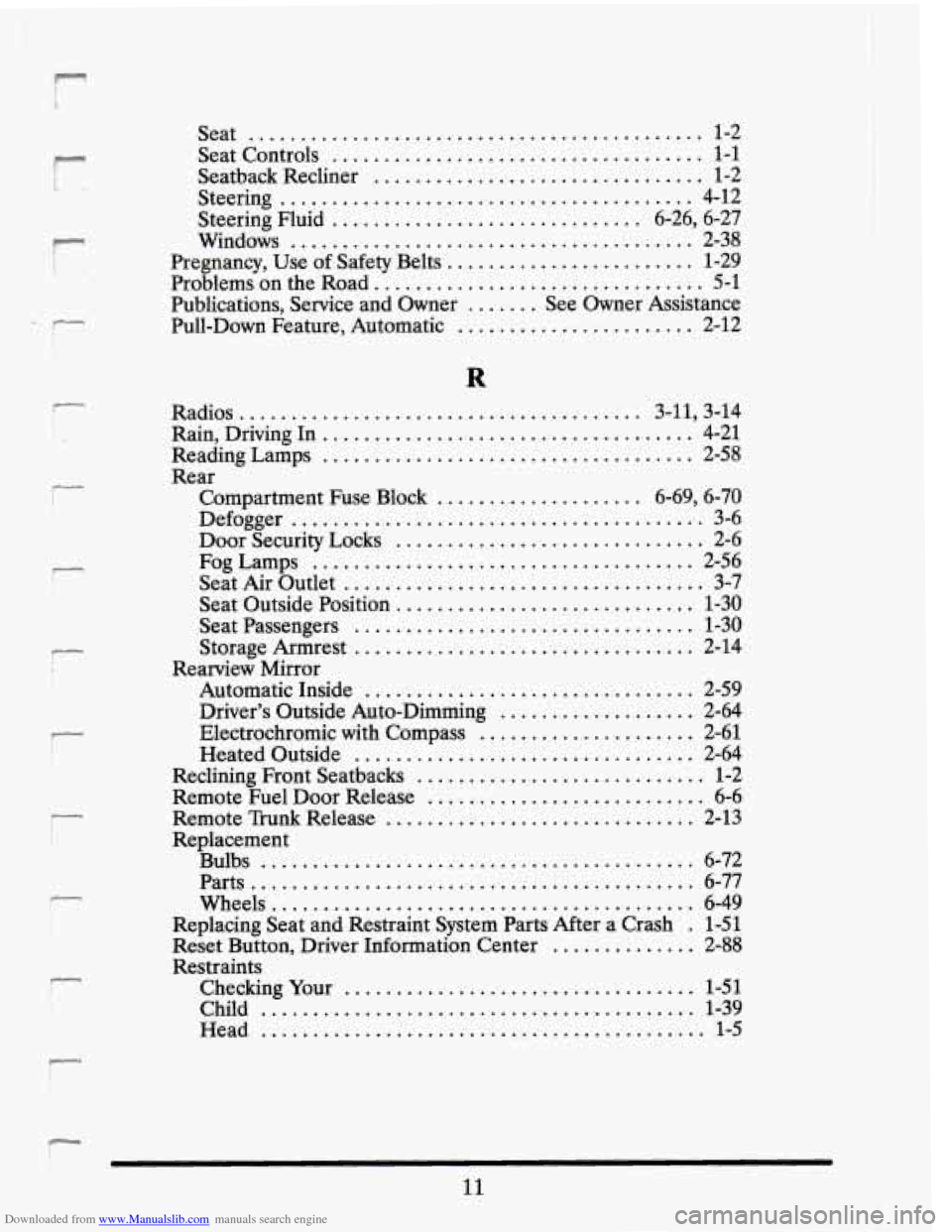 CADILLAC SEVILLE 1995 4.G Owners Manual Downloaded from www.Manualslib.com manuals search engine f
-!- I
r
i
./-
Seat ............................................ 1-2
Seat Controls .................................... 1-1
Seatback R CADILLAC SEVILLE 1995 4.G Owners Manual Downloaded from www.Manualslib.com manuals search engine f
-!- I
r
i
./-
Seat ............................................ 1-2
Seat Controls .................................... 1-1
Seatback R