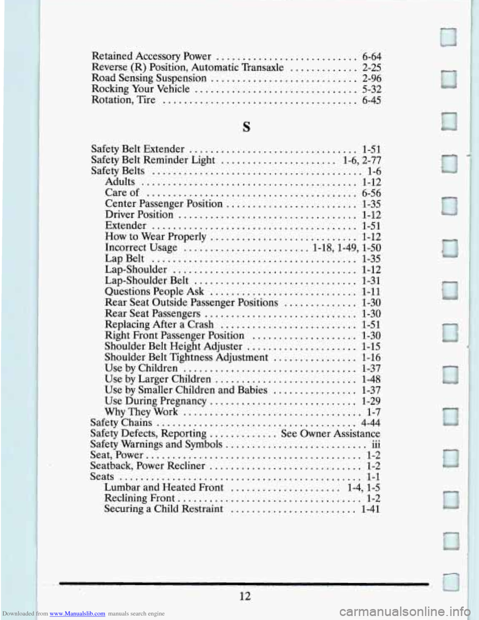 CADILLAC SEVILLE 1995 4.G Owners Manual Downloaded from www.Manualslib.com manuals search engine Retained Accessory Power ........................... 6-64
Reverse. (R) Position. Automatic Transaxle ............. 2-25
Road Sensing Susp CADILLAC SEVILLE 1995 4.G Owners Manual Downloaded from www.Manualslib.com manuals search engine Retained Accessory Power ........................... 6-64
Reverse. (R) Position. Automatic Transaxle ............. 2-25
Road Sensing Susp