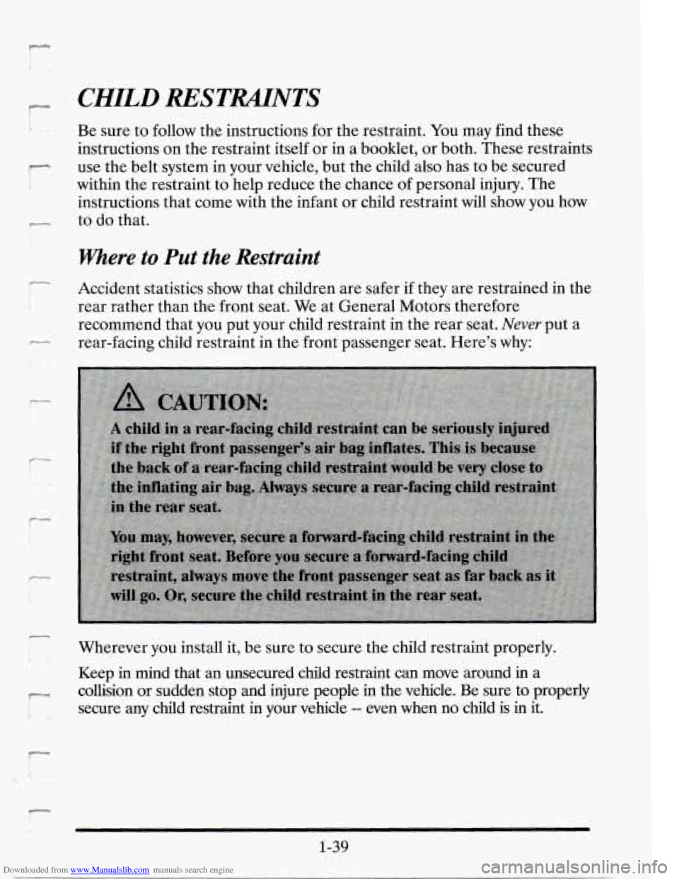 CADILLAC SEVILLE 1995 4.G Owners Manual Downloaded from www.Manualslib.com manuals search engine - CHILD RESTMNTS
Be Sure to follow the instructions for the restraint. You may find these
instructions on the restraint itself or CADILLAC SEVILLE 1995 4.G Owners Manual Downloaded from www.Manualslib.com manuals search engine - CHILD RESTMNTS
Be Sure to follow the instructions for the restraint. You may find these
instructions on the restraint itself or