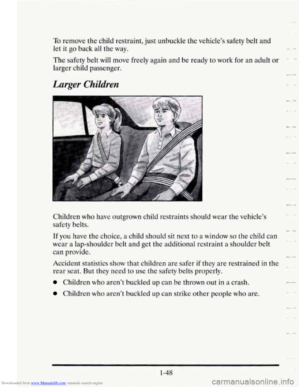 CADILLAC SEVILLE 1995 4.G Owners Manual Downloaded from www.Manualslib.com manuals search engine To remove the child  restraint,  just  unbuckle the vehicle’s  safety belt  and 
let  it go  back  all  the way. 
The  safety belt  will  mov