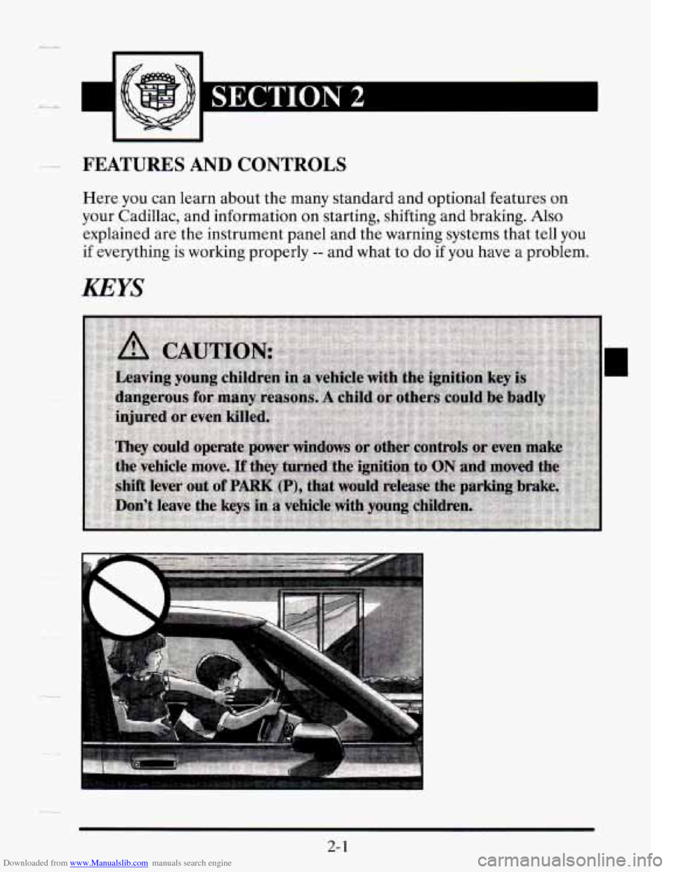 CADILLAC SEVILLE 1995 4.G Owners Manual Downloaded from www.Manualslib.com manuals search engine FEATURES AND CONTROLS 
Here you can learn  about  the  many standard  and  optional  features  on 
your Cadillac,  and  information  on startin