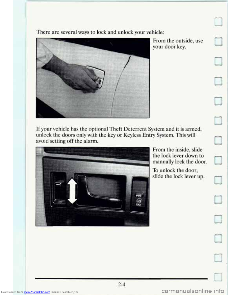 CADILLAC SEVILLE 1995 4.G Owners Manual Downloaded from www.Manualslib.com manuals search engine There  are several ways to lock  and unlock  your vehicle: 
1 From  the  outside, use 
your  door  key. 
If  your vehicle  has  the  optional  
