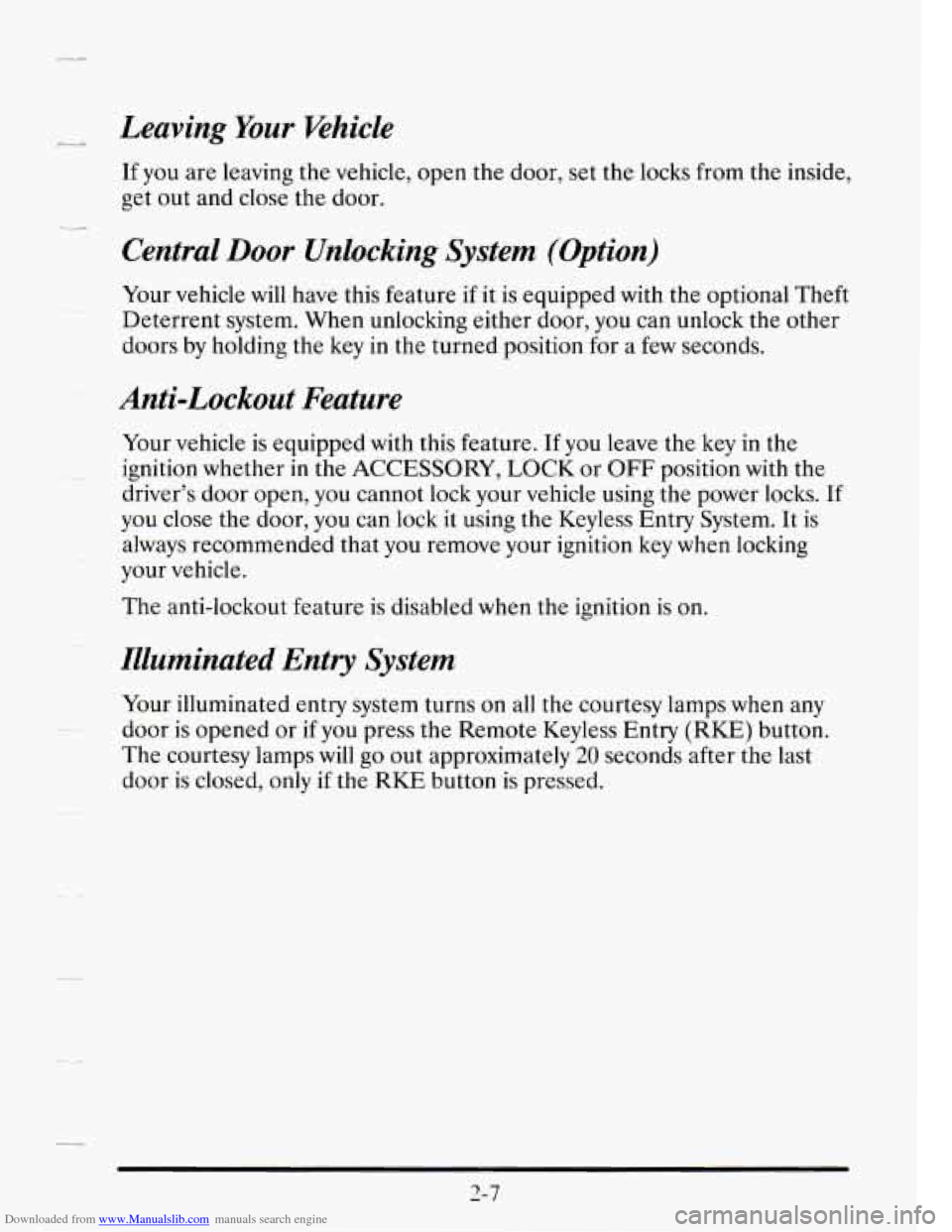CADILLAC SEVILLE 1995 4.G Owners Manual Downloaded from www.Manualslib.com manuals search engine __1 Leaving Your Khicle
If you are leaving the vehicle, open the door, set the locks from the inside,
get out and close the door CADILLAC SEVILLE 1995 4.G Owners Manual Downloaded from www.Manualslib.com manuals search engine __1 Leaving Your Khicle
If you are leaving the vehicle, open the door, set the locks from the inside,
get out and close the door