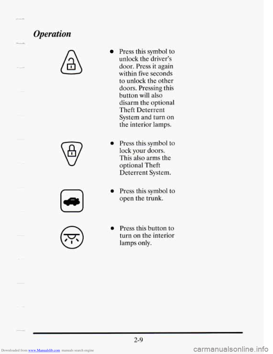 CADILLAC SEVILLE 1995 4.G Owners Manual Downloaded from www.Manualslib.com manuals search engine Operation 
-- 
Press this symbol  to 
unlock  the driver’s 
door.  Press  it again 
within  five seconds 
to  unlock  the 
other 
doors. Pres