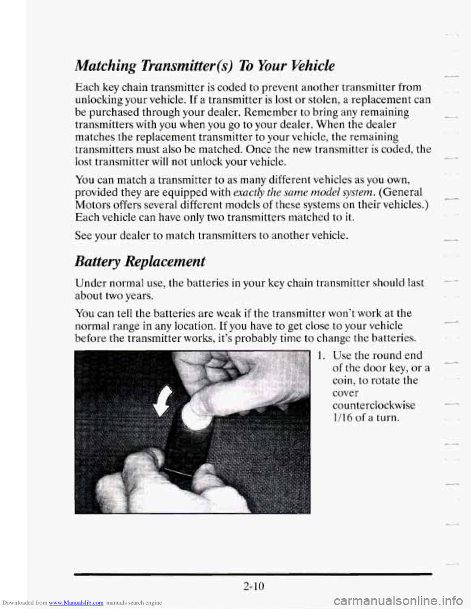 CADILLAC SEVILLE 1995 4.G Owners Manual Downloaded from www.Manualslib.com manuals search engine .4 - -.
Matching Transmitter (s) To Your Vehicle c_
Each key chain transmitter is coded to prevent another transmitter from
unlocking CADILLAC SEVILLE 1995 4.G Owners Manual Downloaded from www.Manualslib.com manuals search engine .4 - -.
Matching Transmitter (s) To Your Vehicle c_
Each key chain transmitter is coded to prevent another transmitter from
unlocking