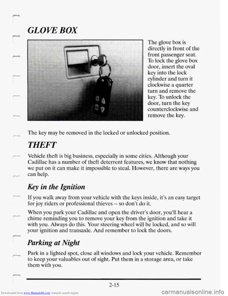 CADILLAC SEVILLE 1995 4.G Owners Manual Downloaded from www.Manualslib.com manuals search engine GLOW BOX
The glove box is
directly in front of the
front passenger seat.
To lock the glove box
door, insert the oval
key into CADILLAC SEVILLE 1995 4.G Owners Manual Downloaded from www.Manualslib.com manuals search engine GLOW BOX
The glove box is
directly in front of the
front passenger seat.
To lock the glove box
door, insert the oval
key into