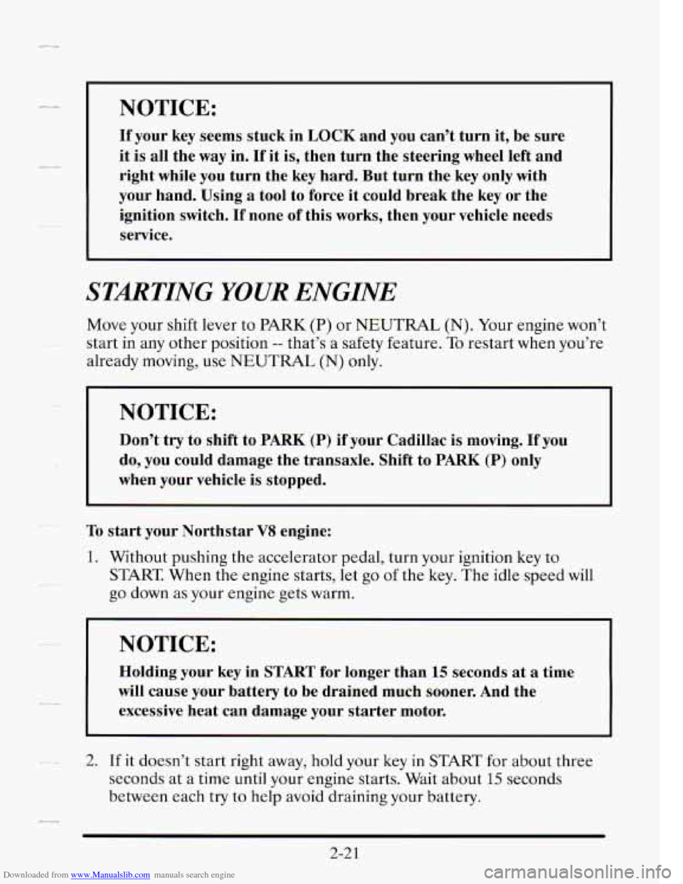 CADILLAC SEVILLE 1995 4.G Owners Manual Downloaded from www.Manualslib.com manuals search engine NOTICE:
If your key seems stuck in LOCK and you can’t turn it, be sure
it is all the
way in. If it is, then turn the steerin CADILLAC SEVILLE 1995 4.G Owners Manual Downloaded from www.Manualslib.com manuals search engine NOTICE:
If your key seems stuck in LOCK and you can’t turn it, be sure
it is all the
way in. If it is, then turn the steerin