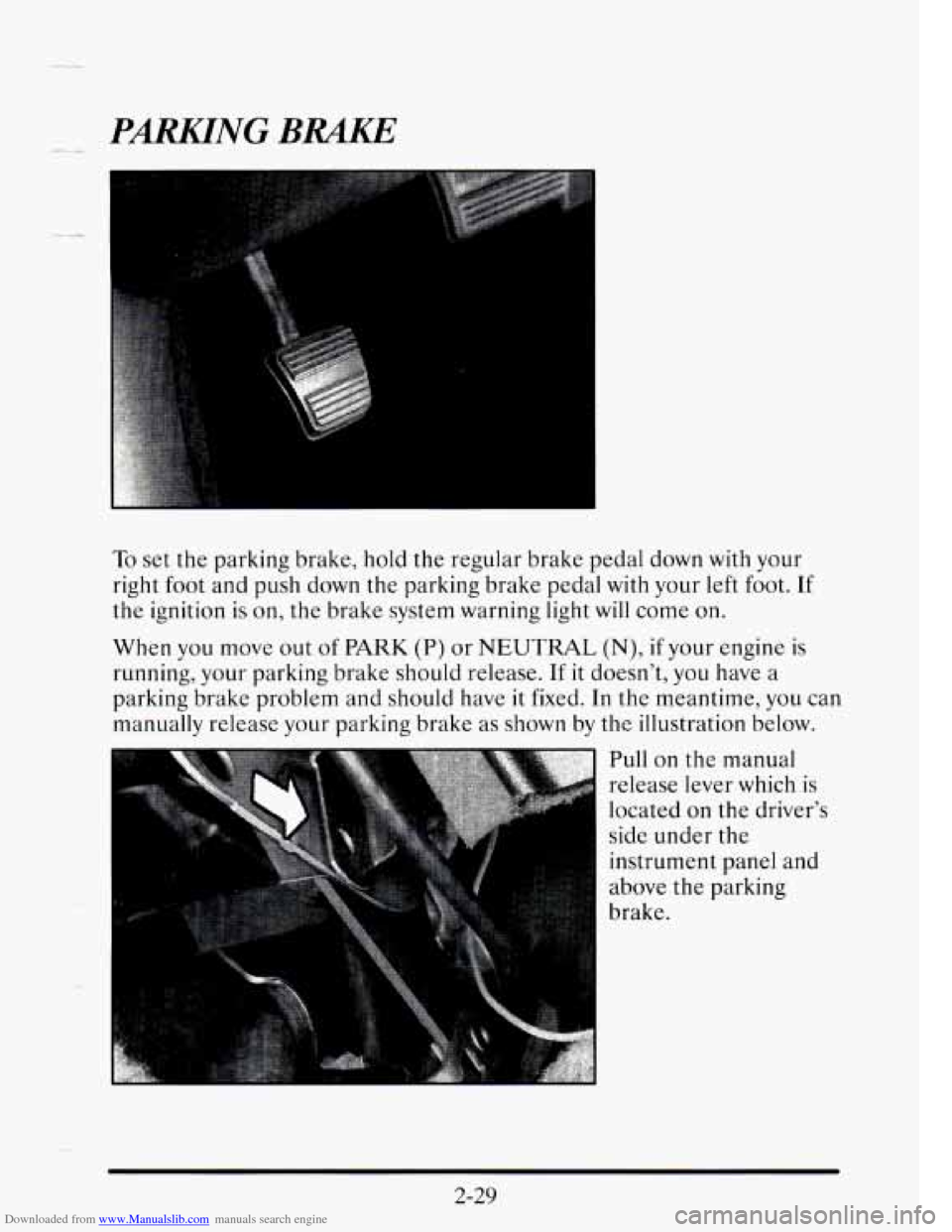 CADILLAC SEVILLE 1995 4.G Owners Manual Downloaded from www.Manualslib.com manuals search engine PmNG BRAKE 
To set  the parking  brake, hold the regular  brake pedal down with your 
right  foot  and  push  down  the parking  brake pedal 
w