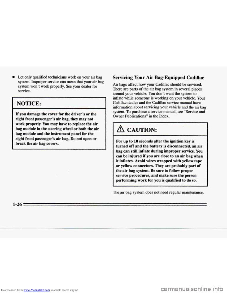 CADILLAC DEVILLE 1996 7.G Owners Manual Downloaded from www.Manualslib.com manuals search engine Let  only  qualified  technicians  work  on  your  air  bag system.  Improper  service  can 
mean that  your air bag 
system  won’t  work  pr