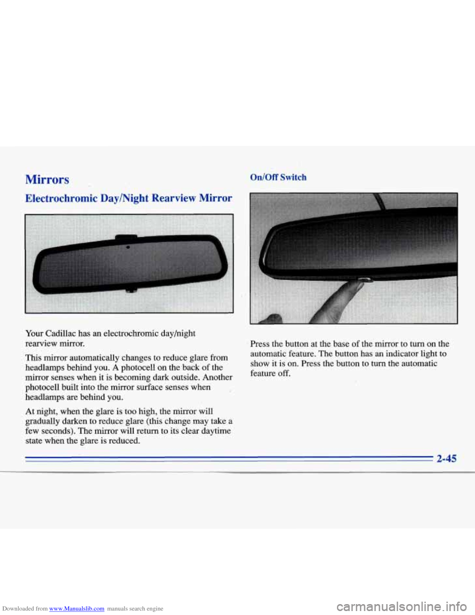 CADILLAC ELDORADO 1996 10.G Owners Manual Downloaded from www.Manualslib.com manuals search engine Mirrors 
Electrochromic  Day/Night  Rearview  Mirror 
Your Cadillac  has an electrochromic  dayhight 
rearview  mirror. 
This  mirror  automati