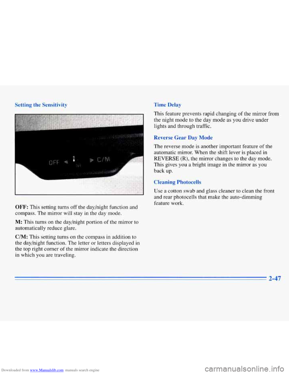 CADILLAC ELDORADO 1996 10.G Owners Manual Downloaded from www.Manualslib.com manuals search engine 3ru rne Ben 1v1 
OFF: This setting turns off the day/night  function and 
compass. 
The mirror  will stay  in the day  mode, 
M: This turns  on