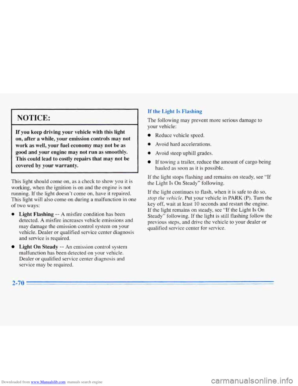 CADILLAC ELDORADO 1996 10.G Owners Manual Downloaded from www.Manualslib.com manuals search engine I NOTICE:
If you keep driving your vehicle with this light
on, after a while, your emission controls may not
work as well, your CADILLAC ELDORADO 1996 10.G Owners Manual Downloaded from www.Manualslib.com manuals search engine I NOTICE:
If you keep driving your vehicle with this light
on, after a while, your emission controls may not
work as well, your