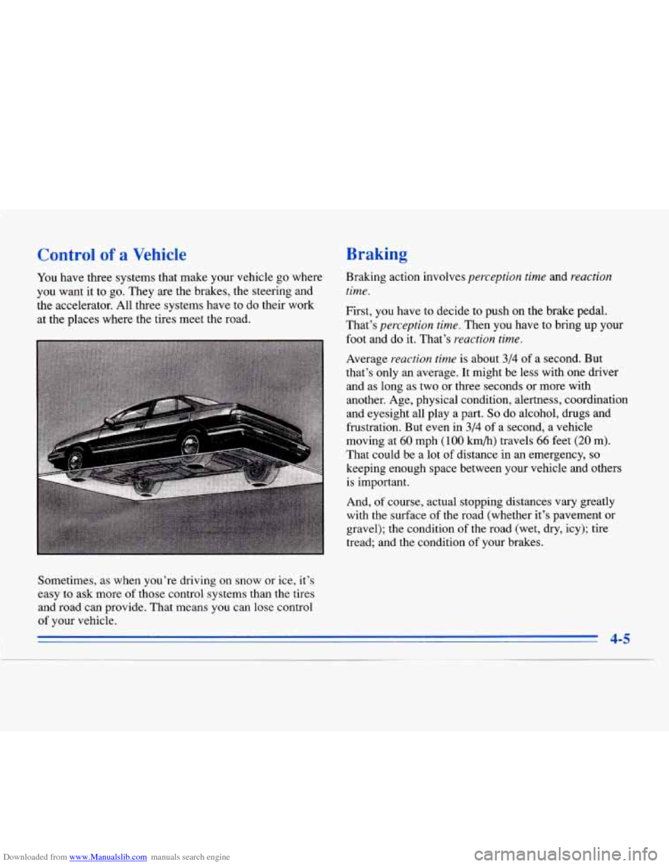 CADILLAC ELDORADO 1996 10.G Owners Manual Downloaded from www.Manualslib.com manuals search engine Control of a Vehicle
You have three systems that make your vehicle go where
you want it to go. They
are the brakes, the steering and
th CADILLAC ELDORADO 1996 10.G Owners Manual Downloaded from www.Manualslib.com manuals search engine Control of a Vehicle
You have three systems that make your vehicle go where
you want it to go. They
are the brakes, the steering and
th