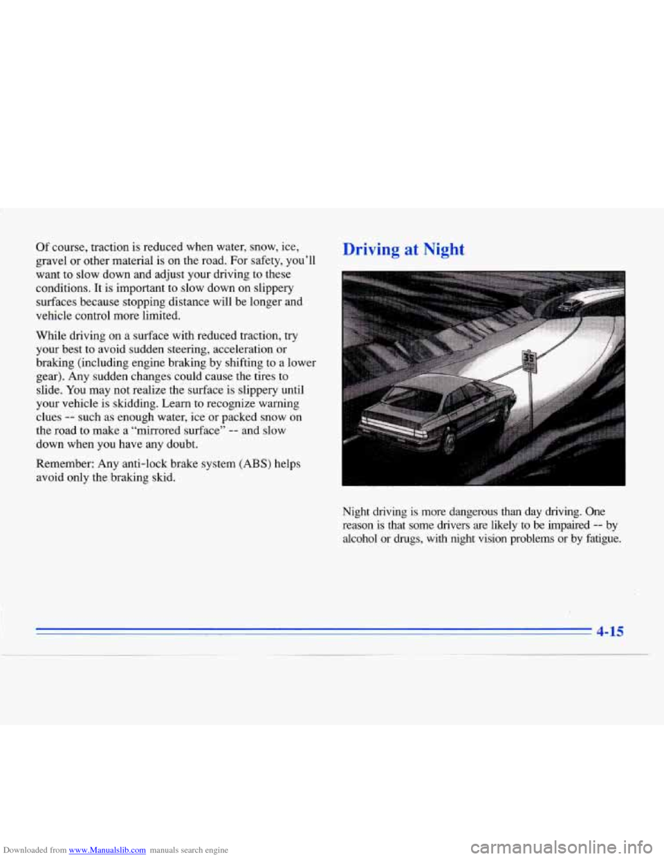 CADILLAC ELDORADO 1996 10.G Owners Manual Downloaded from www.Manualslib.com manuals search engine Of course, traction is reduced when water, snow, ice, Driving at Night
gravel or other material is on the road. For safety, you’ll
want CADILLAC ELDORADO 1996 10.G Owners Manual Downloaded from www.Manualslib.com manuals search engine Of course, traction is reduced when water, snow, ice, Driving at Night
gravel or other material is on the road. For safety, you’ll
want
