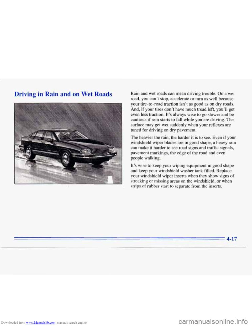 CADILLAC ELDORADO 1996 10.G Owners Manual Downloaded from www.Manualslib.com manuals search engine Driving in Rain and on Wet Roads Rain and wet roads can mean driving trouble. On a wet
road, you can’t stop, accelerate or turn as wel CADILLAC ELDORADO 1996 10.G Owners Manual Downloaded from www.Manualslib.com manuals search engine Driving in Rain and on Wet Roads Rain and wet roads can mean driving trouble. On a wet
road, you can’t stop, accelerate or turn as wel