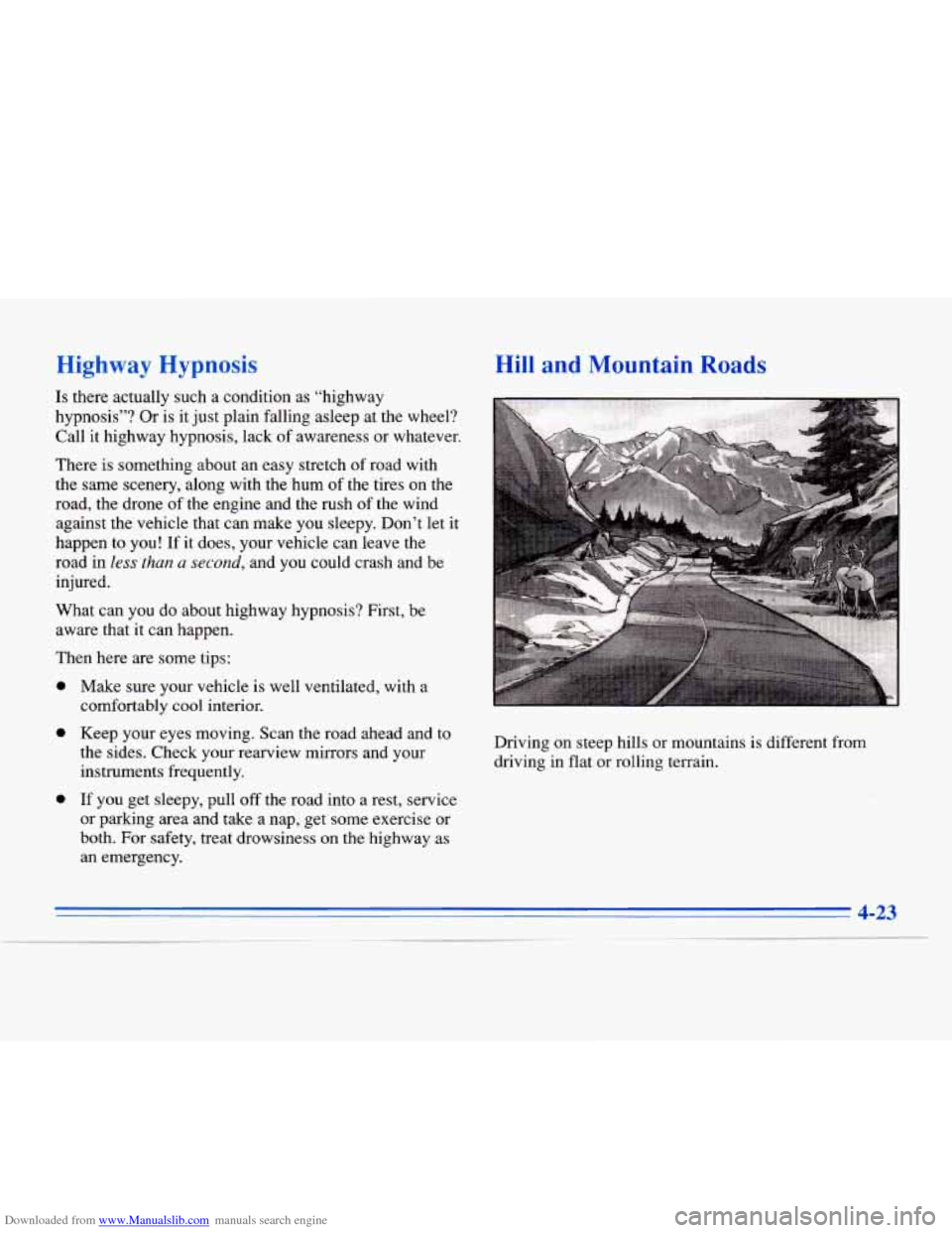 CADILLAC ELDORADO 1996 10.G Owners Manual Downloaded from www.Manualslib.com manuals search engine Higl Hypnosis
-
tountain Roa
Is there actually such a condition as “highway
hypnosis”? Or
is it just plain falling asleep at the w CADILLAC ELDORADO 1996 10.G Owners Manual Downloaded from www.Manualslib.com manuals search engine Higl Hypnosis
-
tountain Roa
Is there actually such a condition as “highway
hypnosis”? Or
is it just plain falling asleep at the w