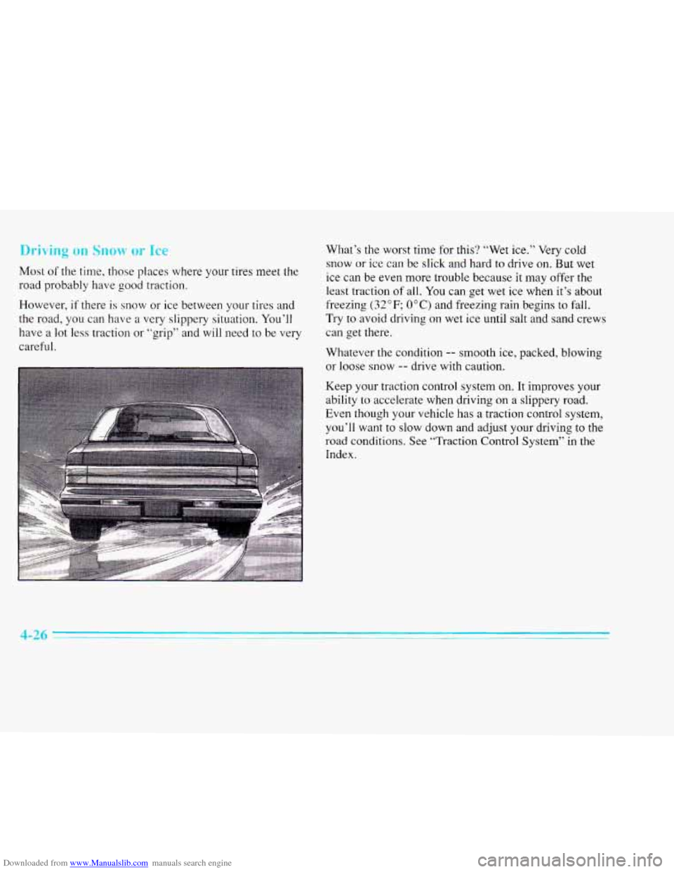 CADILLAC ELDORADO 1996 10.G Owners Manual Downloaded from www.Manualslib.com manuals search engine Driving on Snow or Ice
Most of the time, those places where your tires meet the
road probably have good traction.
However,
if ther CADILLAC ELDORADO 1996 10.G Owners Manual Downloaded from www.Manualslib.com manuals search engine Driving on Snow or Ice
Most of the time, those places where your tires meet the
road probably have good traction.
However,
if ther