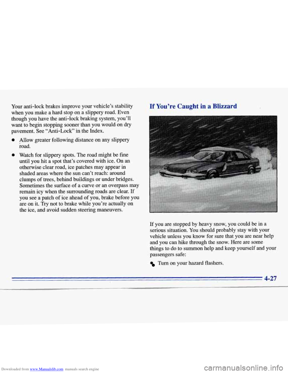 CADILLAC ELDORADO 1996 10.G Owners Manual Downloaded from www.Manualslib.com manuals search engine 1
Your anti-lock brakes improve your vehicle’s stability
when you make a hard stop on a slippery road. Even
though you hav CADILLAC ELDORADO 1996 10.G Owners Manual Downloaded from www.Manualslib.com manuals search engine 1
Your anti-lock brakes improve your vehicle’s stability
when you make a hard stop on a slippery road. Even
though you hav