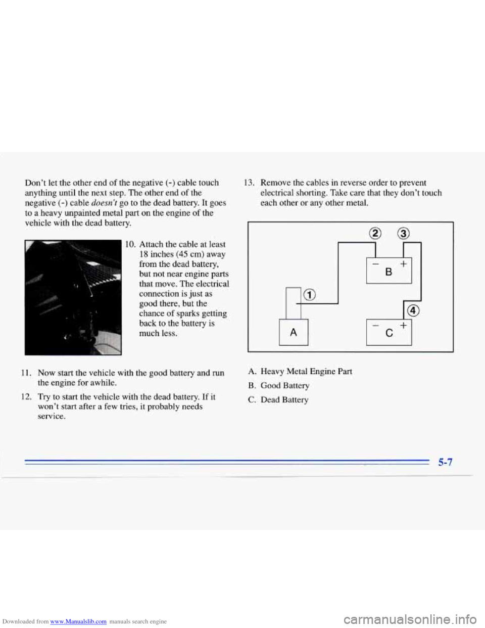 CADILLAC ELDORADO 1996 10.G Owners Manual Downloaded from www.Manualslib.com manuals search engine Don’t  let the other  end  of the  negative (-) cable  touch 
anything  until  the  next  step.  The  other  end  of the 
negative 
(-) cable