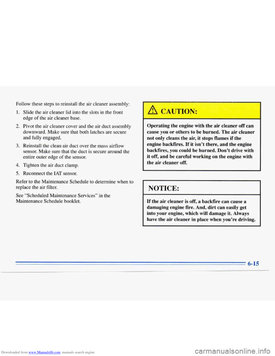 CADILLAC ELDORADO 1996 10.G Owners Manual Downloaded from www.Manualslib.com manuals search engine Follow these steps to reinstall the air cleaner assembly:
1.
2.
3.
4.
5.
Slide the air cleaner lid into the slots in the front
edge CADILLAC ELDORADO 1996 10.G Owners Manual Downloaded from www.Manualslib.com manuals search engine Follow these steps to reinstall the air cleaner assembly:
1.
2.
3.
4.
5.
Slide the air cleaner lid into the slots in the front
edge