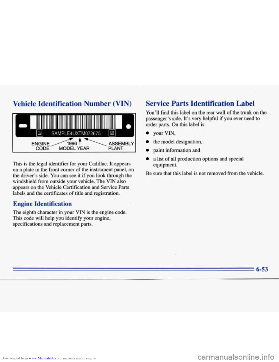 CADILLAC ELDORADO 1996 10.G Owners Manual Downloaded from www.Manualslib.com manuals search engine Vehicle Identification Number (VIN)
- =I I1 11111111 1.11 111 111111 I11 11111111 111111111111111111111 11- 0
kd SAMPLE4UXTM072675 bd
ENG CADILLAC ELDORADO 1996 10.G Owners Manual Downloaded from www.Manualslib.com manuals search engine Vehicle Identification Number (VIN)
- =I I1 11111111 1.11 111 111111 I11 11111111 111111111111111111111 11- 0
kd SAMPLE4UXTM072675 bd
ENG