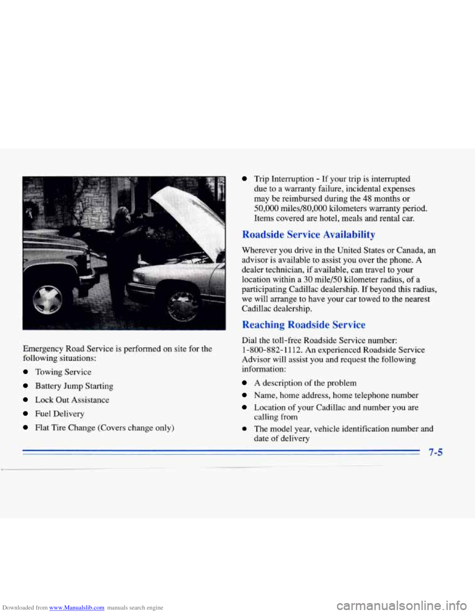 CADILLAC ELDORADO 1996 10.G Owners Manual Downloaded from www.Manualslib.com manuals search engine Emergency Road Service is performed on site for the
following situations:
Towing Service
Battery Jump Starting
Lock Out Assistance
Fu CADILLAC ELDORADO 1996 10.G Owners Manual Downloaded from www.Manualslib.com manuals search engine Emergency Road Service is performed on site for the
following situations:
Towing Service
Battery Jump Starting
Lock Out Assistance
Fu