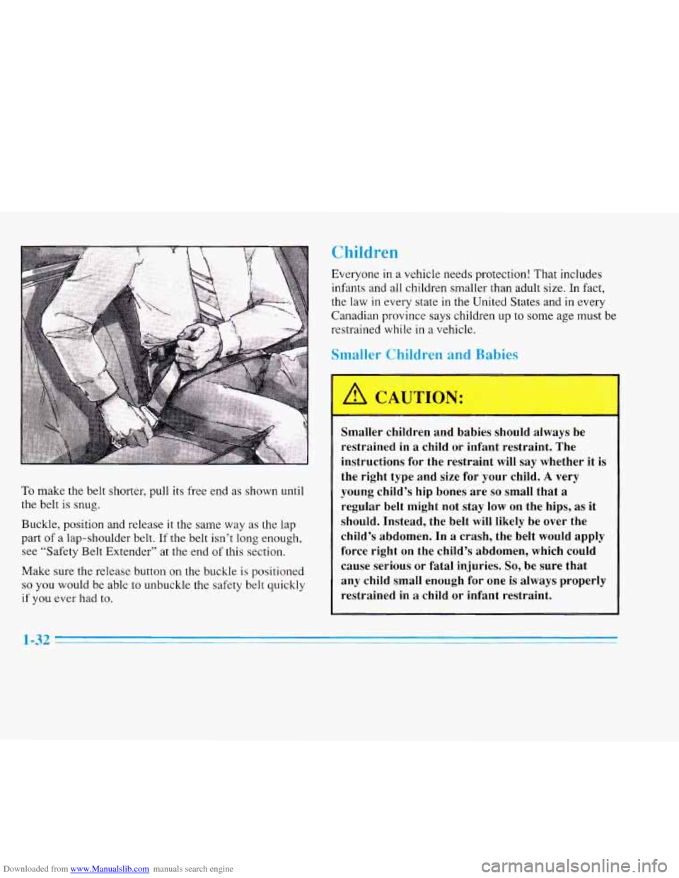 CADILLAC ELDORADO 1996 10.G Owners Manual Downloaded from www.Manualslib.com manuals search engine To make the belt shorter, pull its free end as shown until
the belt is snug.
Buckle, position and release it the same way as th CADILLAC ELDORADO 1996 10.G Owners Manual Downloaded from www.Manualslib.com manuals search engine To make the belt shorter, pull its free end as shown until
the belt is snug.
Buckle, position and release it the same way as th