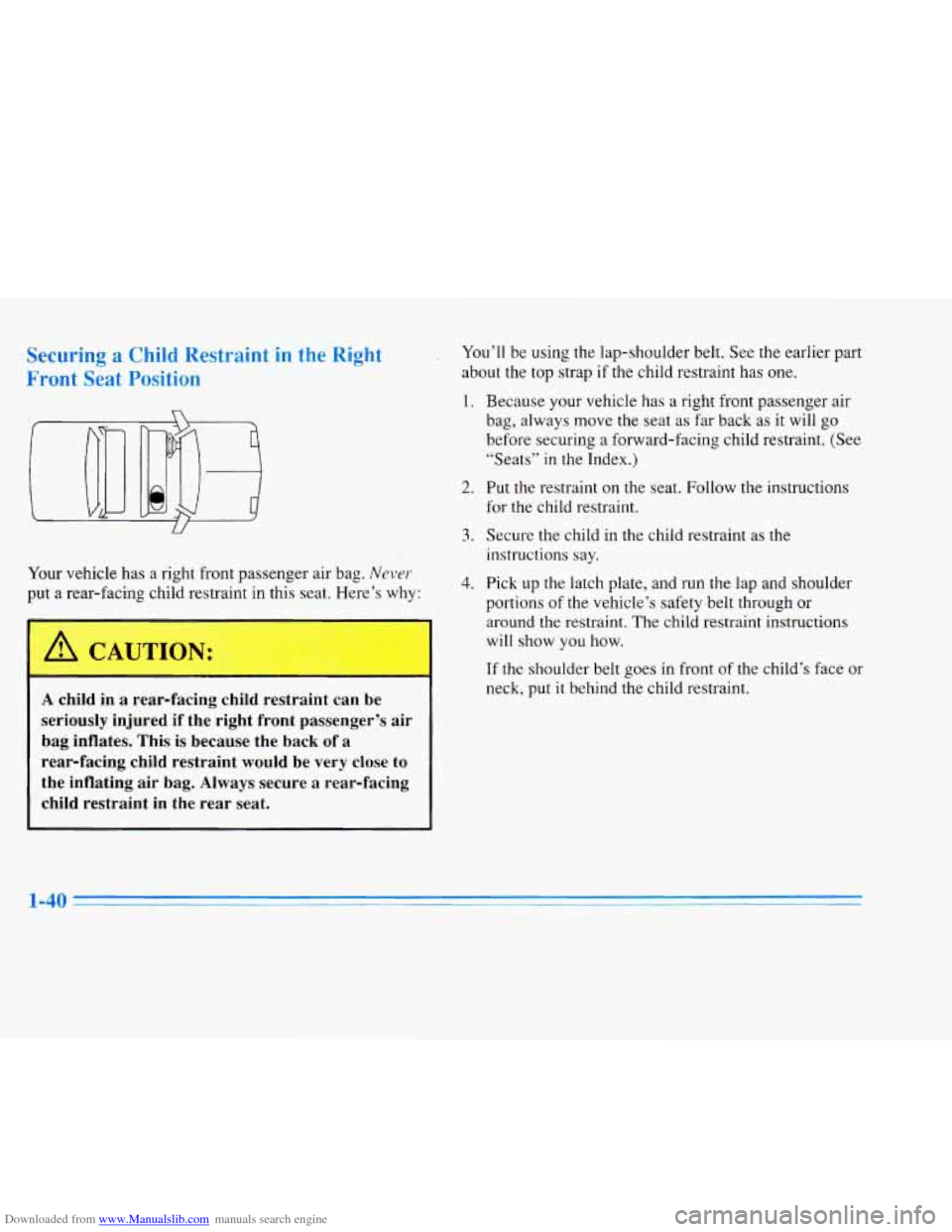 CADILLAC ELDORADO 1996 10.G Owners Manual Downloaded from www.Manualslib.com manuals search engine Securing a Child Restraint in the Right
Front Seat Position
Your vehicle has a right front passenger air bag. Never
put a rear-facing c CADILLAC ELDORADO 1996 10.G Owners Manual Downloaded from www.Manualslib.com manuals search engine Securing a Child Restraint in the Right
Front Seat Position
Your vehicle has a right front passenger air bag. Never
put a rear-facing c