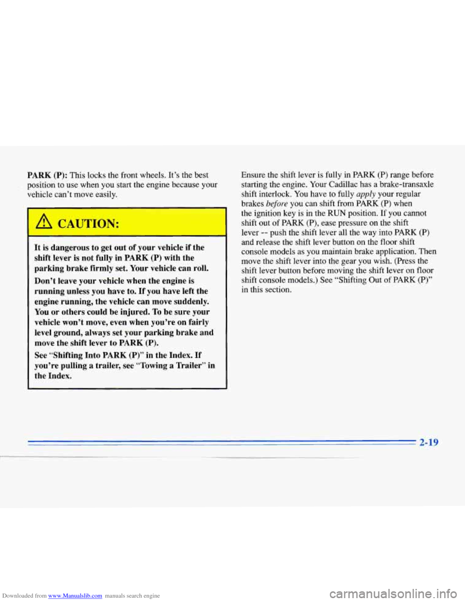 CADILLAC ELDORADO 1996 10.G Owners Manual Downloaded from www.Manualslib.com manuals search engine PARK (P): This locks the front wheels. It’s the best
position to use when you start the engine because your
vehicle can’t move CADILLAC ELDORADO 1996 10.G Owners Manual Downloaded from www.Manualslib.com manuals search engine PARK (P): This locks the front wheels. It’s the best
position to use when you start the engine because your
vehicle can’t move