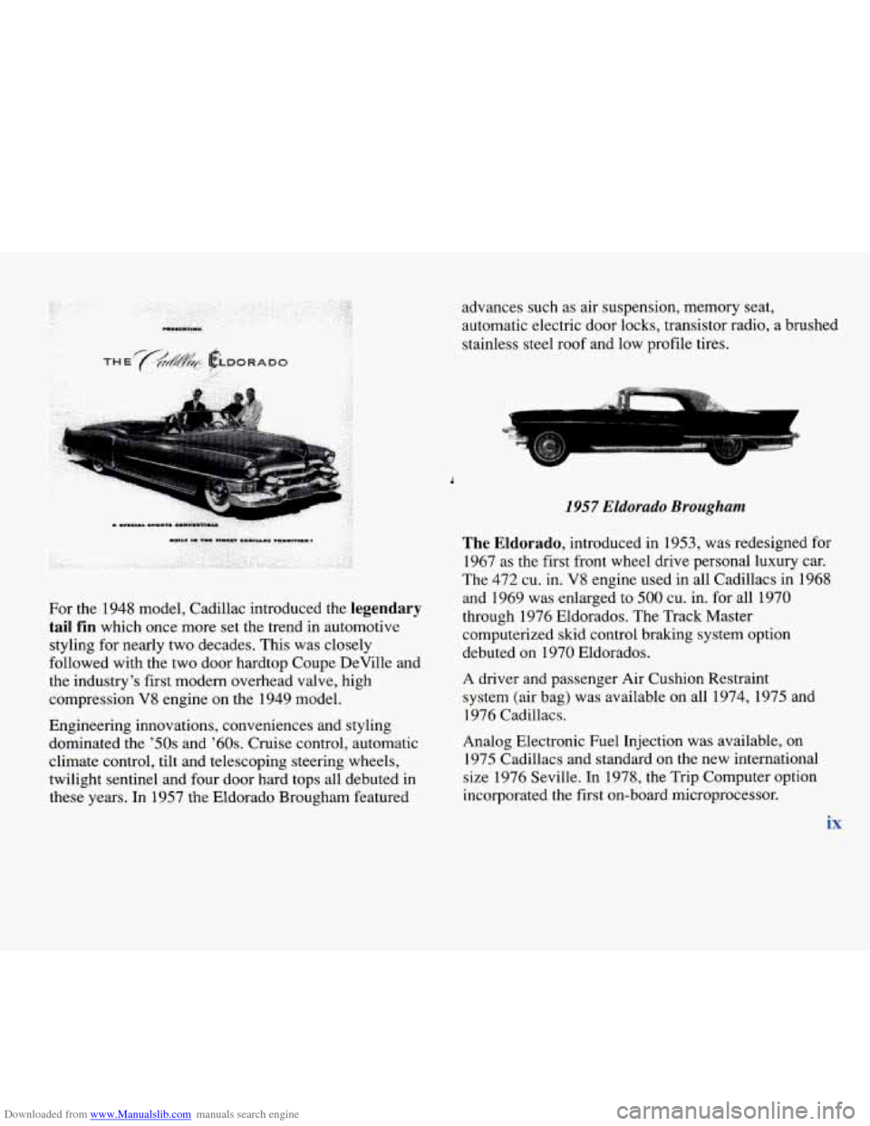 CADILLAC ELDORADO 1996 10.G Owners Manual Downloaded from www.Manualslib.com manuals search engine ... 
For the  1948 model, Cadillac introduced the legendary 
tail 
fin which  once more  set the trend  in automotive 
styling  for nearly two 