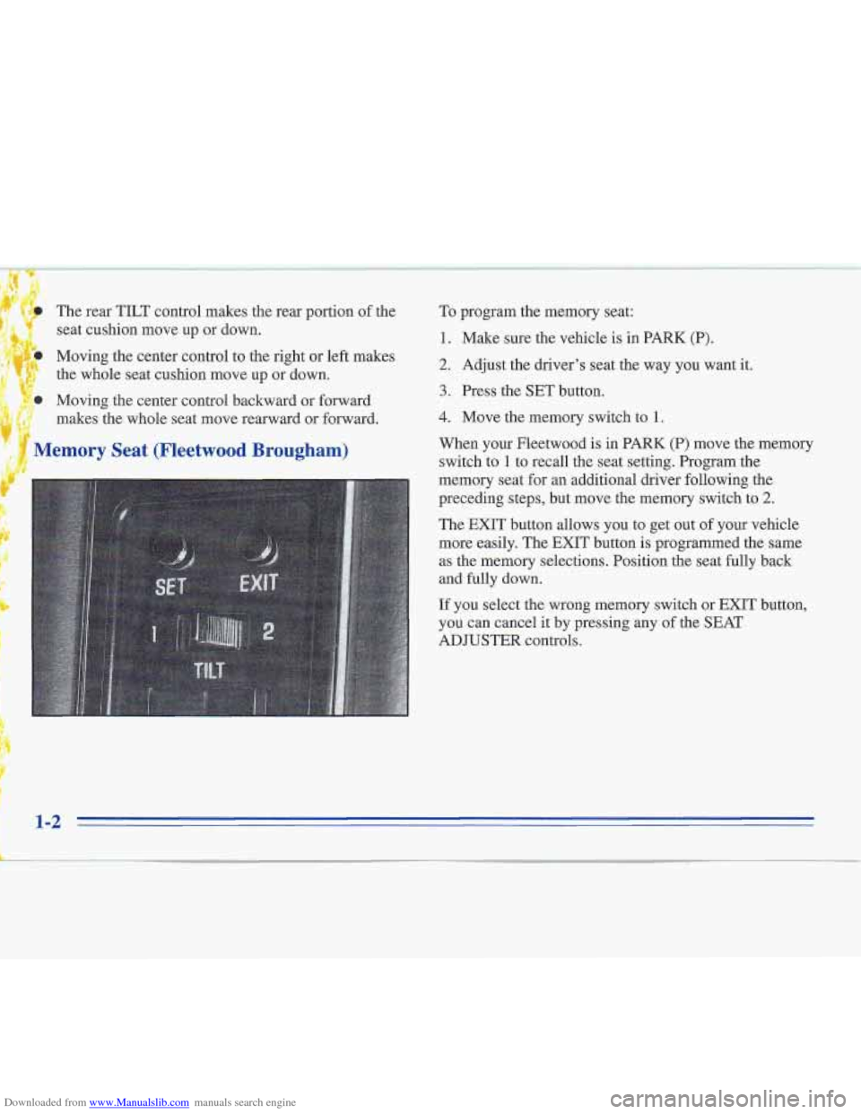 CADILLAC FLEETWOOD 1996 2.G Owners Manual Downloaded from www.Manualslib.com manuals search engine The rear TILT control makes the rear portion of the
1 seat cushion move up or down.
Moving the center control to the right or left CADILLAC FLEETWOOD 1996 2.G Owners Manual Downloaded from www.Manualslib.com manuals search engine The rear TILT control makes the rear portion of the
1 seat cushion move up or down.
Moving the center control to the right or left