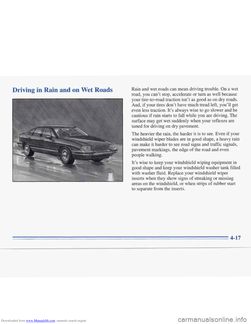 CADILLAC FLEETWOOD 1996 2.G Owners Manual Downloaded from www.Manualslib.com manuals search engine Driving in Rain and on Wet Roads Rain and wet roads can mean driving trouble. On a wet
road, you can’t stop, accelerate or turn as wel CADILLAC FLEETWOOD 1996 2.G Owners Manual Downloaded from www.Manualslib.com manuals search engine Driving in Rain and on Wet Roads Rain and wet roads can mean driving trouble. On a wet
road, you can’t stop, accelerate or turn as wel